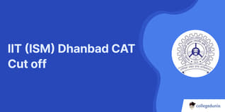 IIT (ISM) Dhanbad CAT Cut off 2025: Check Category-wise CAT Cut off Percentile, Admission 2025-27